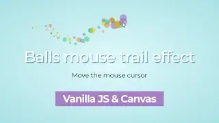 Balls Mouse Trail Effect - Pure Vanilla JS and Canvas