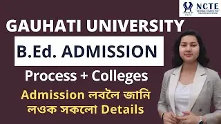 Gauhati University B.Ed Admission 2025 | Full Process, Colleges, Reservation & Documents Explained