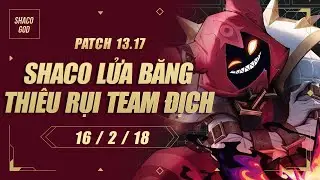 Shaco GOD : Shaco Lửa Băng thiệu rụi team địch | Patch 13.17
