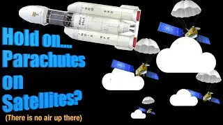 Parachutes on Satellites?! Wait a minute....
