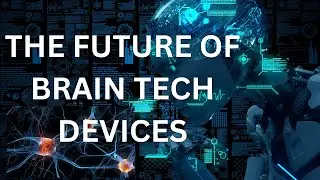 Exploring the Future of Advanced Brain-Computer Devices