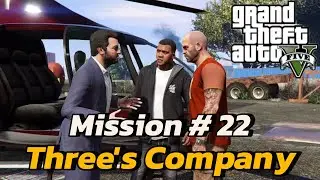 GTA 5 Mission # 22 THREE'S COMPANY Game-Play Walkthrough PC
