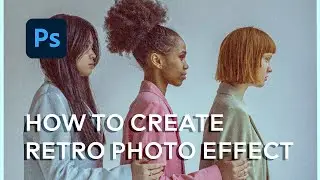 How To Make a Photo Look Retro - Photoshop Tutorial