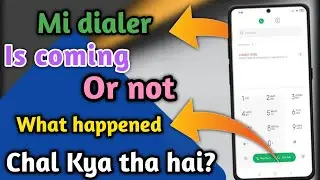 Mi Dialer is coming or not in Mi-Redmi-poco devices || What happened || Chal Kya tha hai || 🇮🇳