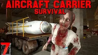 Aircraft Carrier Survival - 7 Days to Die - Ep8 - Into the Depths!