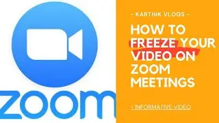 HOW TO FREEZE YOUR VIDEO ON ZOOM MEETINGS || ZOOM MEETINGS || KARTHIK VLOGS