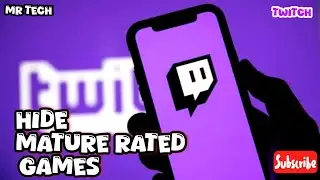 How to Hide Mature-Rated Games inside the Twitch application.