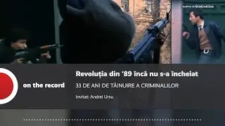 PODCAST. Revoluția din '89 încă nu s-a încheiat. 33 DE ANI DE TĂINUIRE A CRIMINALILOR