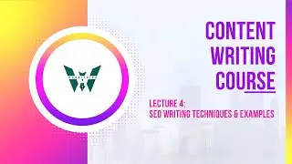 Free Content Writing Course || Lecture 4 || SEO Writing techniques & Examples