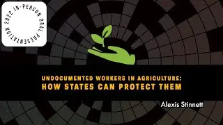 Undocumented Workers in Agriculture: How States can Protect Them