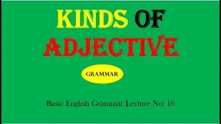Kinds of Adjective || Basic English grammar, Lecture No.16