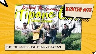 KONTEN #13 - Behind The Scenes (BTS) “Titipane Gusti” Denny Caknan