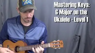 Mastering Keys: G Major on the Ukulele - Level 1