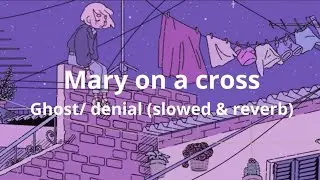 Mary on a cross - Ghost/ denial (Lyrics)