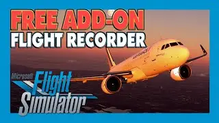 Microsoft Flight Simulator 2020 - FREE ADD-ON  ✈ FLIGHT RECORDER