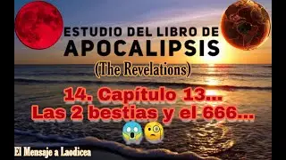 14.ª Enseñanza #apocalipsis | El Anticristo Es Explicado Y Su Terrible Marca el 666 | Capítulo 13...
