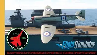 Flight Replicas Supermarine Seafire Mk.III Carrier Operations Demo | Microsoft Flight Simulator