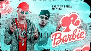 BARCA NA BATIDA E MC TUTO - BARBIE - REMIX BREGAFUNK
