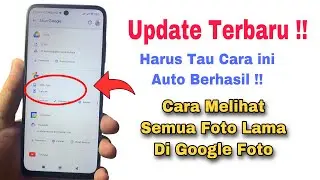 Cara Melihat Foto Lama Di Google Foto