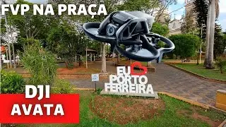 first FPV in the square with the DJI AVATA (Primeiro FPV com o DJI AVATA, praça de Porto Ferreira)