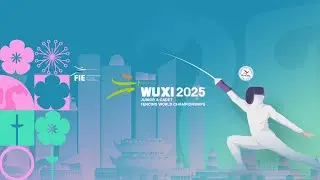 Wuxi2025  - Cadet Individual Foil Semifinals & Finals