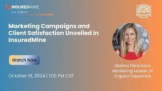 Marketing Campaigns & Client Satisfaction in InsuredMine || Marina Fleuchaus || O'quinn Insurance