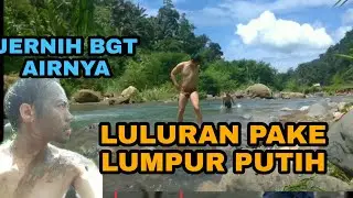 Mandi disungai sambil luluran pake lumpur putih