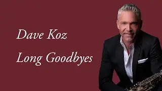 Музыка для души | Dave Koz — Long Goodbyes feat  Bob James Song
