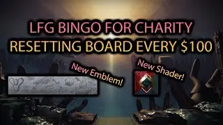 LFG BINGO LIVE BUT EVERY $100 RAISED I RESET THE BOARD (Bungie Foundation!)