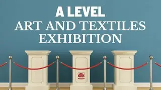 A Level Art and Textiles Exhibition