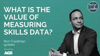 WHAT IS THE VALUE OF MEASURING SKILLS DATA? Interview with Ron Friedman