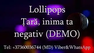 Lollipops - Țară, inima ta (Negativ) DEMO