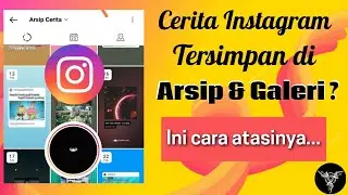 Cara Mengatasi Cerita Instagram yang Tersimpan di Galeri & Arsip || MONLIS TIPS
