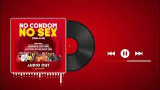 No Condom No Sex | Zzina Safe - Feffe Bussi, Karole Kasita, Real Kenie, Burnyross MC, Hatim & Dokey
