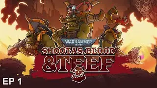 Time to Krump some Humies! Shootas, Blood, & Teef: Episode 1