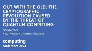 Cryptographic revolution caused by the threat of Quantum Computing | Chris Mitchell