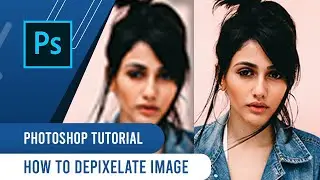 How to Depixelate Image in Photoshop (The Quickest Way)