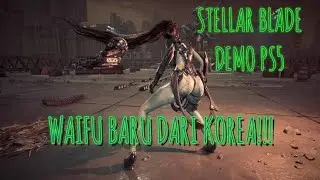 Stellar Blade Demo - Waifu Baru Dari Korea!