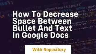 How to decrease space between bullet and text in google docs