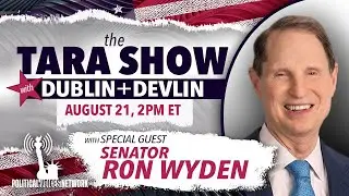 Special Guest: Senator Ron Wyden Joins The Tara Show on PVN!