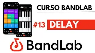 #13 - Delay (D-Delay+) / Mezcla - Curso BandLab Desde El Celular