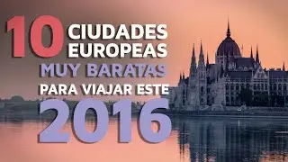 10 Ciudades europeas muy baratas para viajar este 2016 ✈️