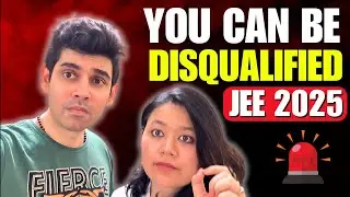 🚨 You can be DISQUALIFIED from JEE 2025 | Watch now or Regret later 