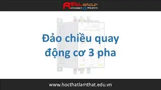 Mạch điều khiển đảo chiều quay động cơ 3 pha | RealEDU