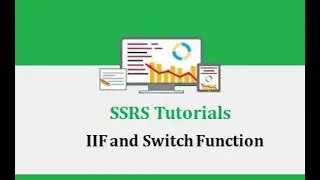 SSRS Tutorials - 12.IIF and Switch Function in SSRS