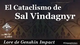 El Cataclismo de Sal Vindagnyr - Lore de Genshin Impact