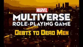 Actual Play - Marvel Multiverse Role-Playing Game:  