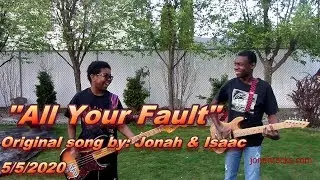 "All Your Fault" - (Official Video) By: Jonah & Isaac