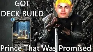 The Prince That Was Promised Game of Thrones DECK BUILD - The Elder Scrolls Legends