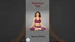 Morph Your Body and Mind with Bollywood Yoga Moves in MORPH EFFECTS Animation Corner Liquefy Magic